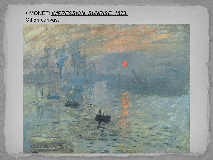  • MONET: IMPRESSION, SUNRISE, 1873. Oil on canvas. 