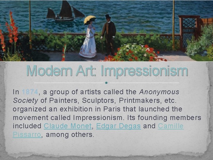 Modern Art: Impressionism In 1874, a group of artists called the Anonymous Society of