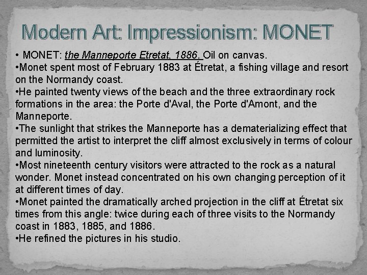 Modern Art: Impressionism: MONET • MONET: the Manneporte Etretat, 1886. Oil on canvas. •