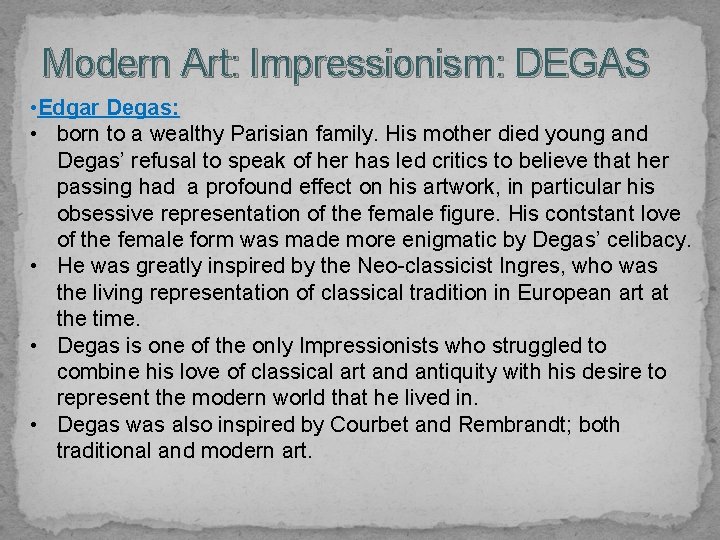 Modern Art: Impressionism: DEGAS • Edgar Degas: • born to a wealthy Parisian family.