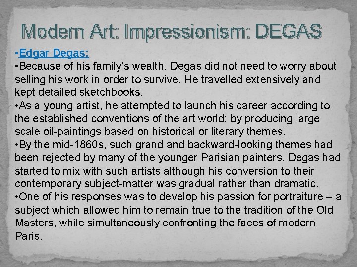 Modern Art: Impressionism: DEGAS • Edgar Degas: • Because of his family’s wealth, Degas