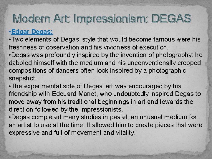 Modern Art: Impressionism: DEGAS • Edgar Degas: • Two elements of Degas’ style that