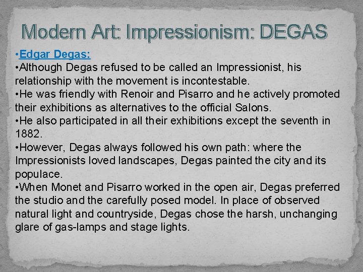 Modern Art: Impressionism: DEGAS • Edgar Degas: • Although Degas refused to be called