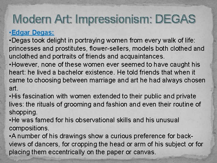 Modern Art: Impressionism: DEGAS • Edgar Degas: • Degas took delight in portraying women