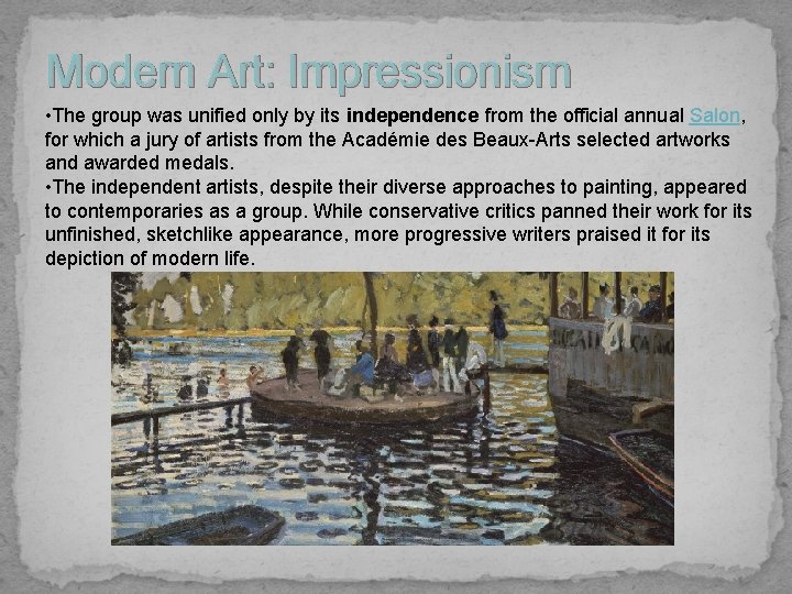 Modern Art: Impressionism • The group was unified only by its independence from the