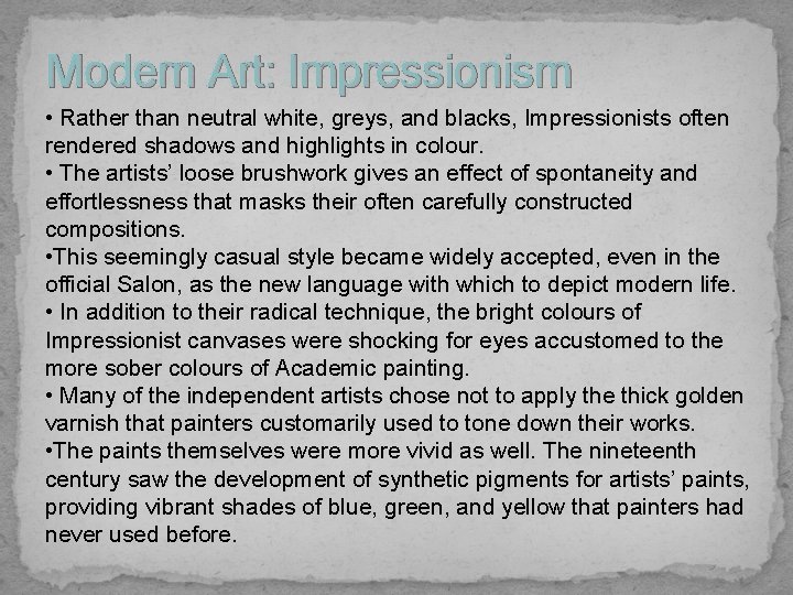 Modern Art: Impressionism • Rather than neutral white, greys, and blacks, Impressionists often rendered