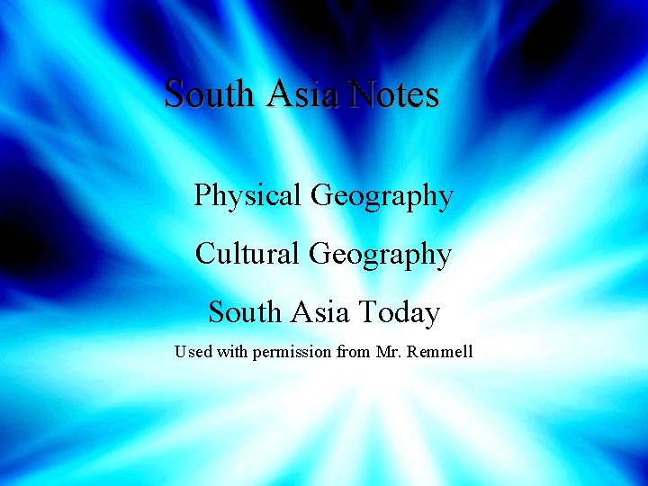South Asia Notes Physical Geography Cultural Geography South Asia Today Used with permission from