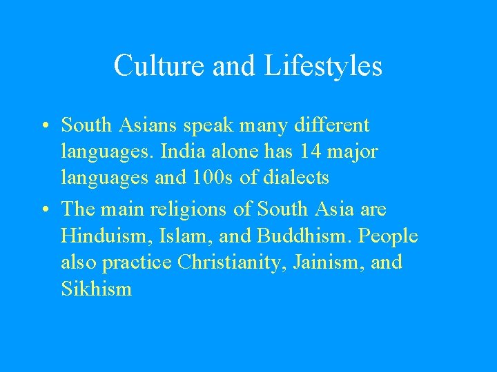 Culture and Lifestyles • South Asians speak many different languages. India alone has 14