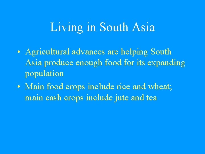 Living in South Asia • Agricultural advances are helping South Asia produce enough food