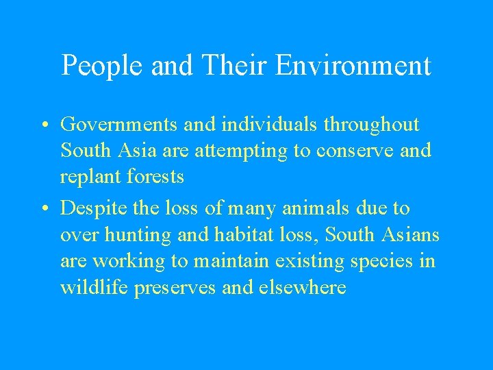 People and Their Environment • Governments and individuals throughout South Asia are attempting to