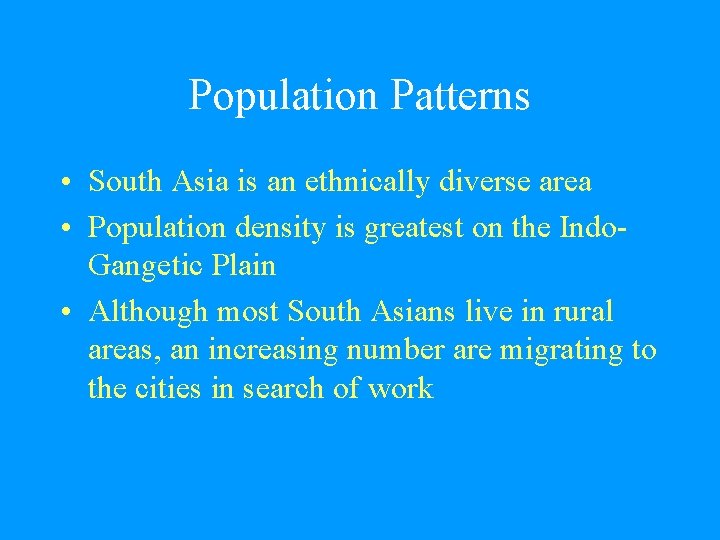 Population Patterns • South Asia is an ethnically diverse area • Population density is