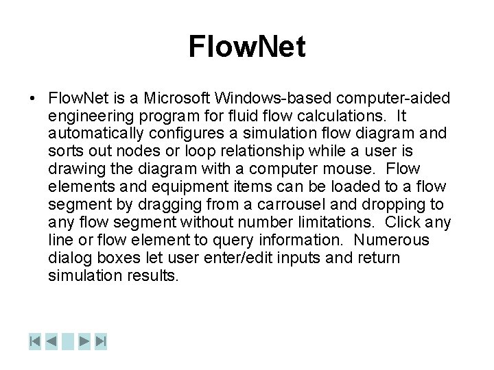 Flow. Net • Flow. Net is a Microsoft Windows-based computer-aided engineering program for fluid