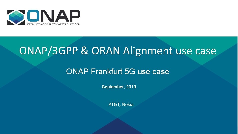 ONAP/3 GPP & ORAN Alignment use case ONAP Frankfurt 5 G use case September,