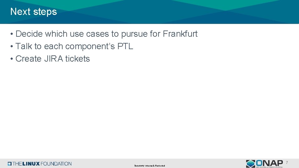 Next steps • Decide which use cases to pursue for Frankfurt • Talk to
