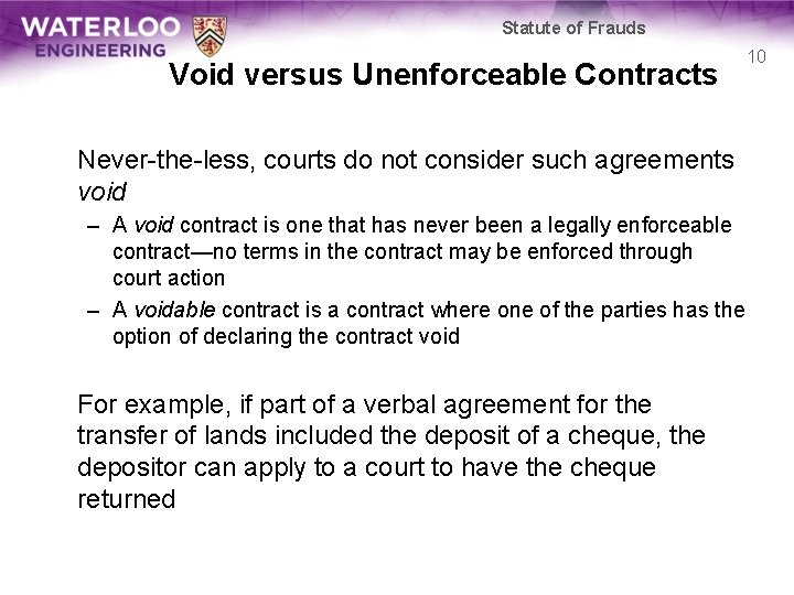 Statute of Frauds Void versus Unenforceable Contracts Never-the-less, courts do not consider such agreements