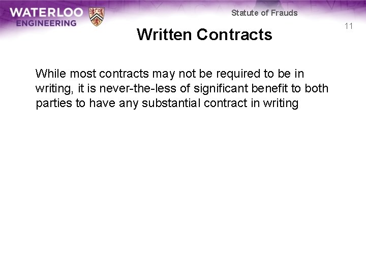 Statute of Frauds Written Contracts While most contracts may not be required to be