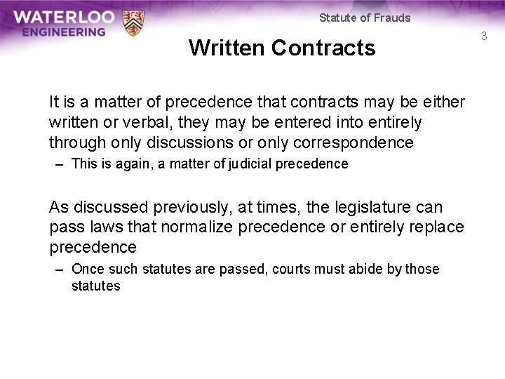 Statute of Frauds Written Contracts It is a matter of precedence that contracts may