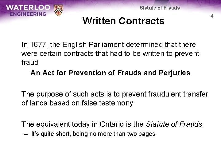 Statute of Frauds Written Contracts In 1677, the English Parliament determined that there were