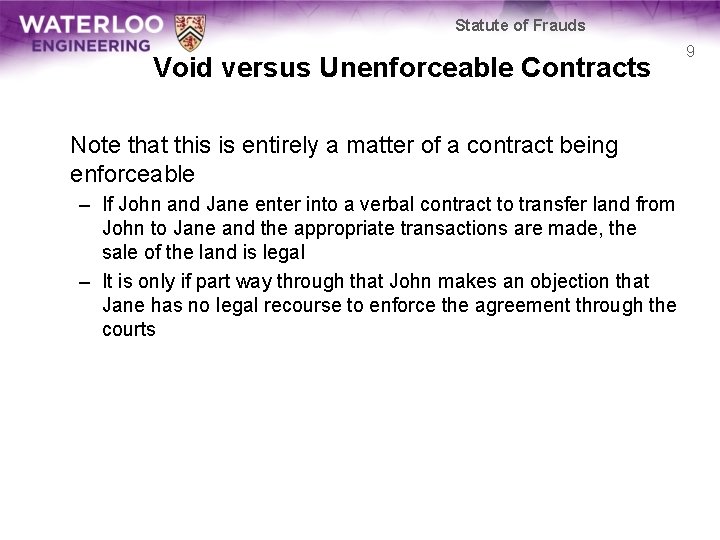 Statute of Frauds Void versus Unenforceable Contracts Note that this is entirely a matter