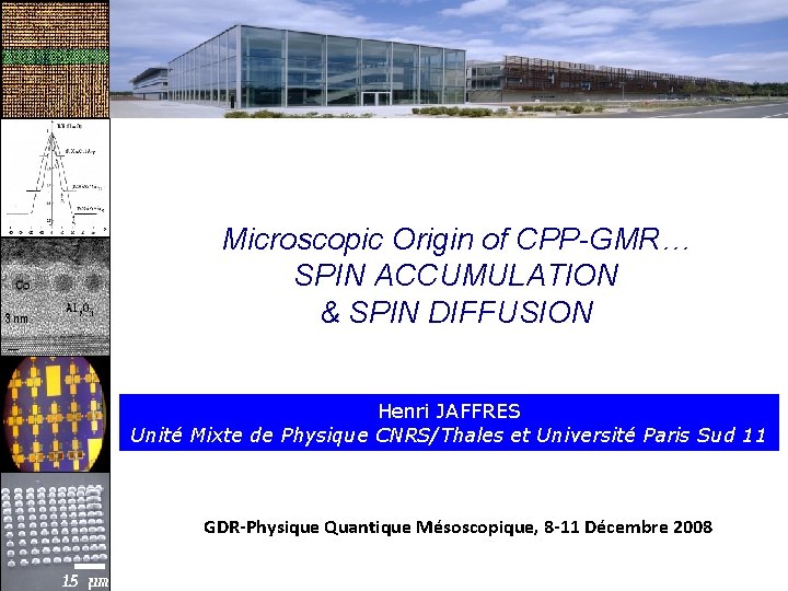 Microscopic Origin of CPP-GMR… SPIN ACCUMULATION & SPIN DIFFUSION Henri JAFFRES Unité Mixte de