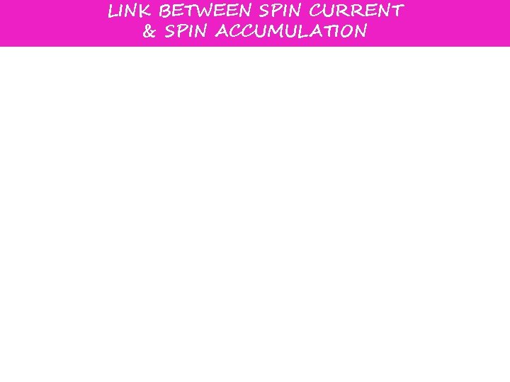 LINK BETWEEN SPIN CURRENT & SPIN ACCUMULATION 