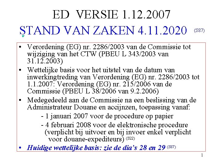 ED VERSIE 1. 12. 2007 STAND VAN ZAKEN 4. 11. 2020 (S 87) •