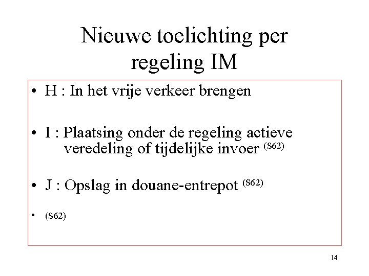 Nieuwe toelichting per regeling IM • H : In het vrije verkeer brengen •