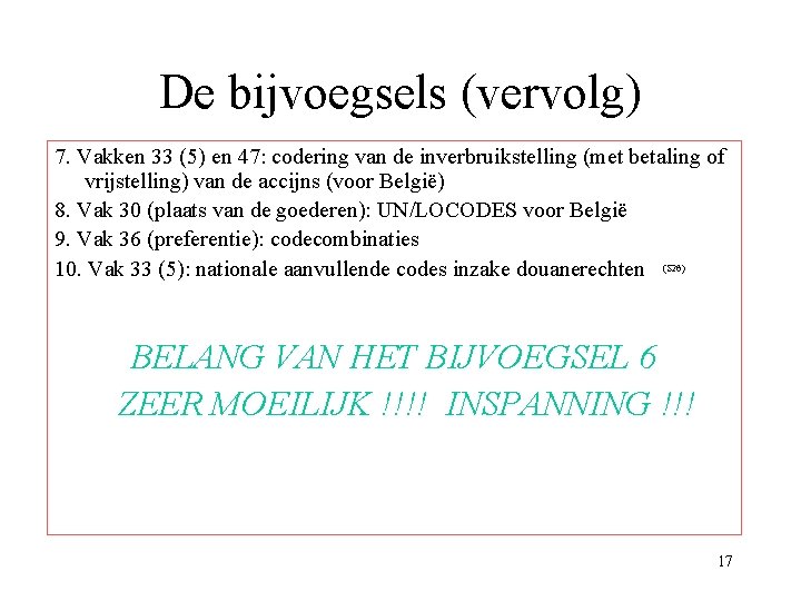 De bijvoegsels (vervolg) 7. Vakken 33 (5) en 47: codering van de inverbruikstelling (met De bijvoegsels (vervolg) 7. Vakken 33 (5) en 47: codering van de inverbruikstelling (met