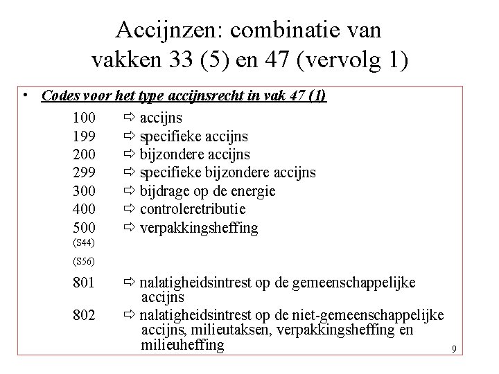Accijnzen: combinatie van vakken 33 (5) en 47 (vervolg 1) • Codes voor het Accijnzen: combinatie van vakken 33 (5) en 47 (vervolg 1) • Codes voor het