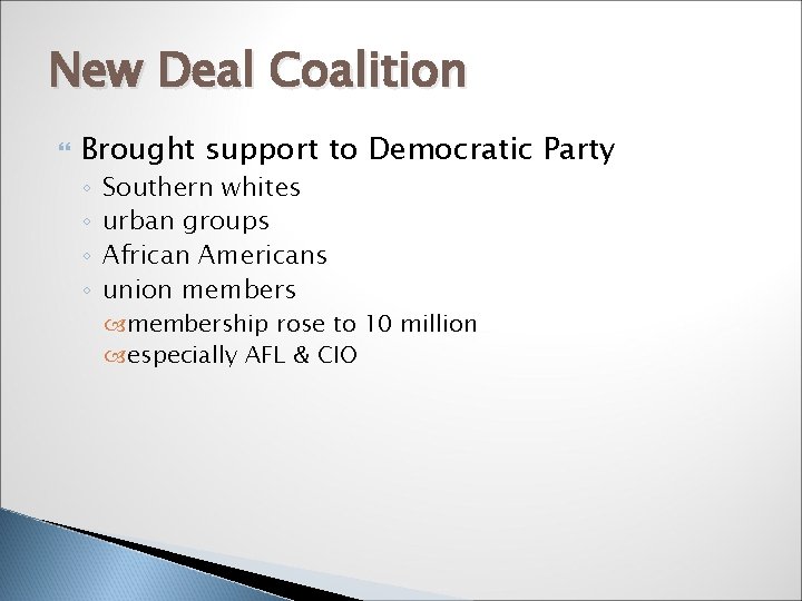 New Deal Coalition Brought support to Democratic Party ◦ ◦ Southern whites urban groups