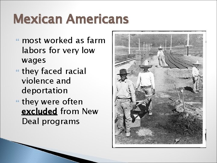 Mexican Americans most worked as farm labors for very low wages they faced racial