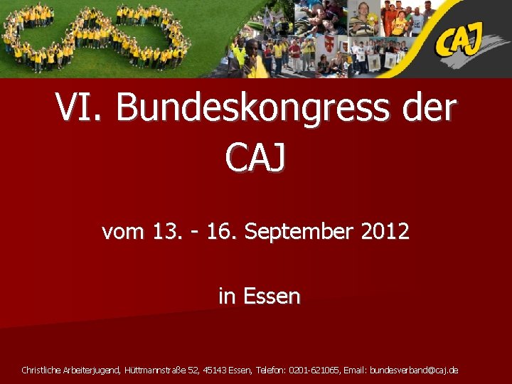 VI. Bundeskongress der CAJ vom 13. - 16. September 2012 in Essen Christliche Arbeiterjugend,