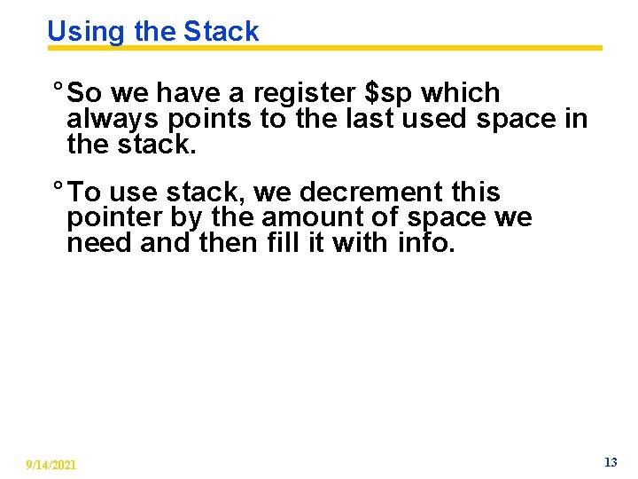 Using the Stack ° So we have a register $sp which always points to