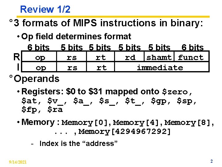 Review 1/2 ° 3 formats of MIPS instructions in binary: • Op field determines