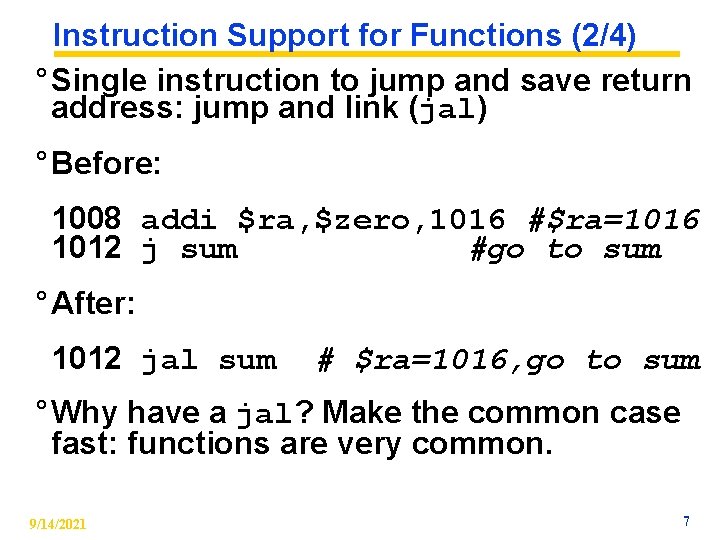 Instruction Support for Functions (2/4) ° Single instruction to jump and save return address: