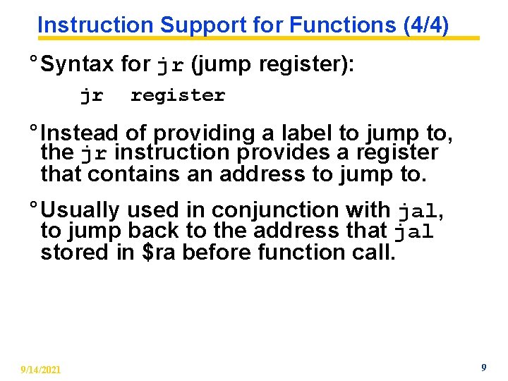 Instruction Support for Functions (4/4) ° Syntax for jr (jump register): jr register °