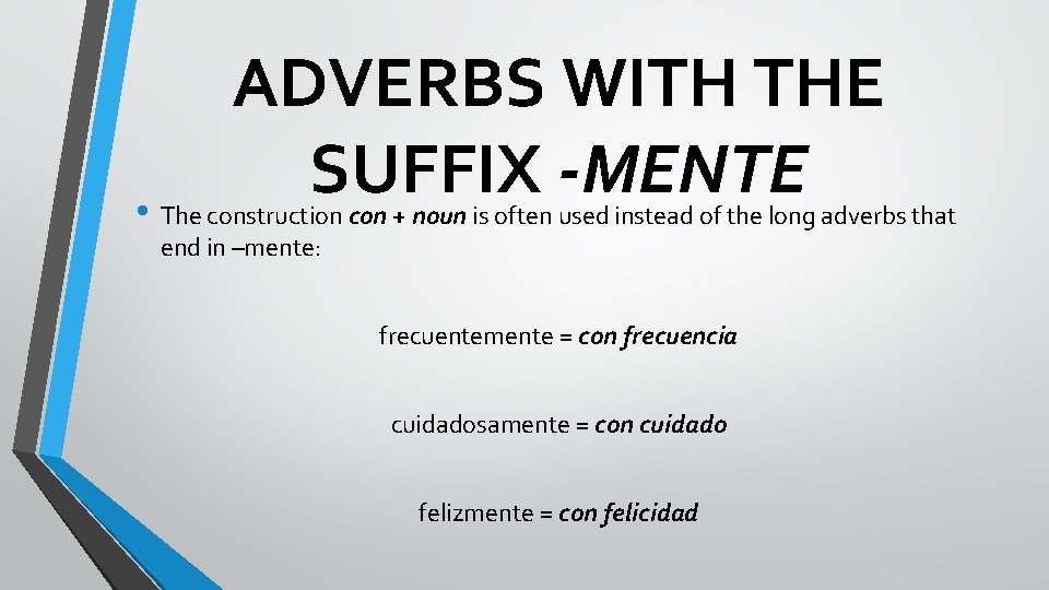 ADVERBS WITH THE SUFFIX -MENTE • The construction con + noun is often used