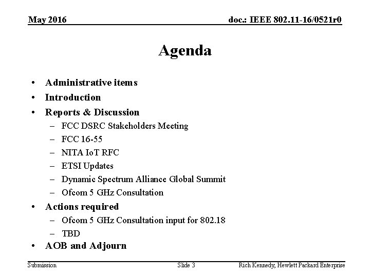 May 2016 doc. : IEEE 802. 11 -16/0521 r 0 Agenda • Administrative items