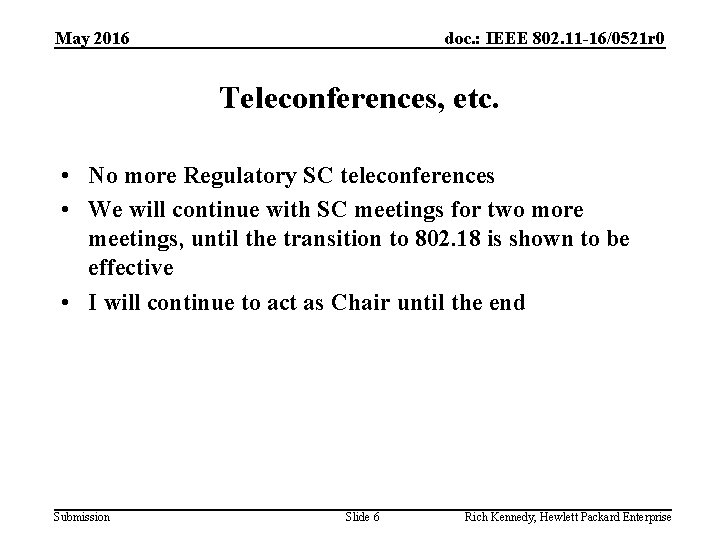 May 2016 doc. : IEEE 802. 11 -16/0521 r 0 Teleconferences, etc. • No