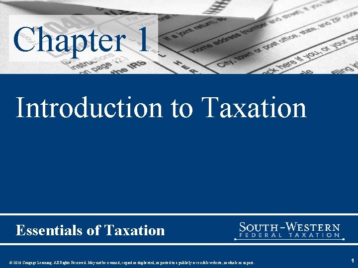 Chapter 1 Introduction to Taxation Essentials of Taxation © 2016 Cengage Learning. All Rights