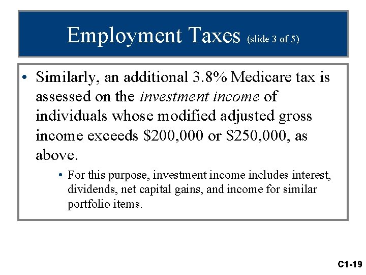 Employment Taxes (slide 3 of 5) • Similarly, an additional 3. 8% Medicare tax