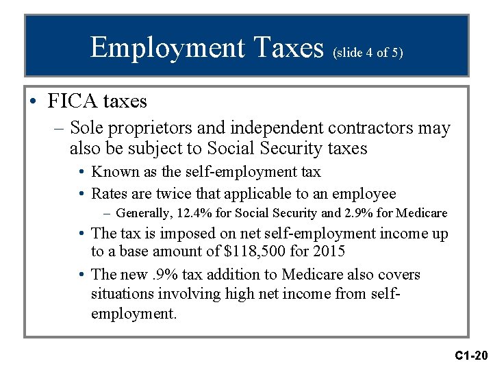 Employment Taxes (slide 4 of 5) • FICA taxes – Sole proprietors and independent
