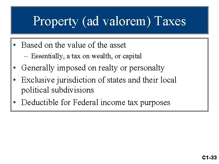 Property (ad valorem) Taxes • Based on the value of the asset – Essentially,