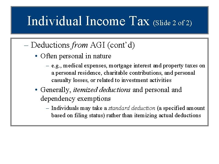 Individual Income Tax (Slide 2 of 2) – Deductions from AGI (cont’d) • Often
