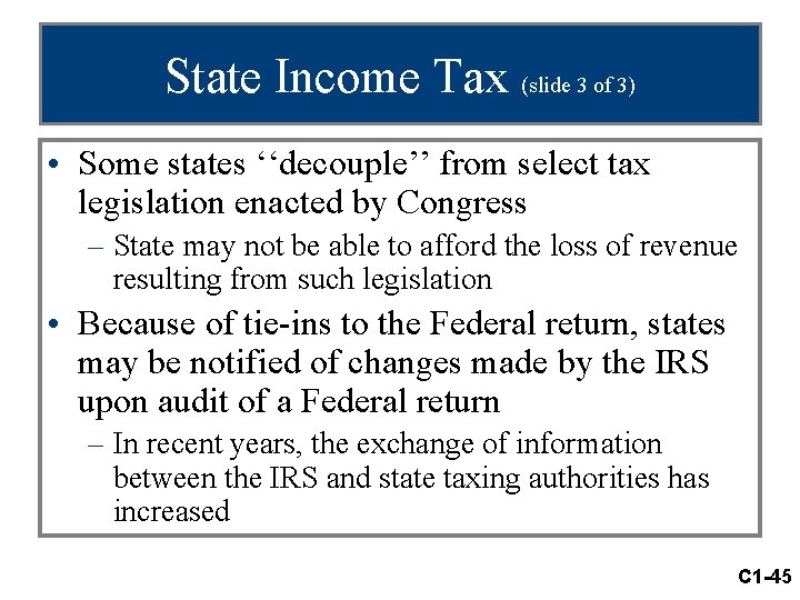 State Income Tax (slide 3 of 3) • Some states ‘‘decouple’’ from select tax