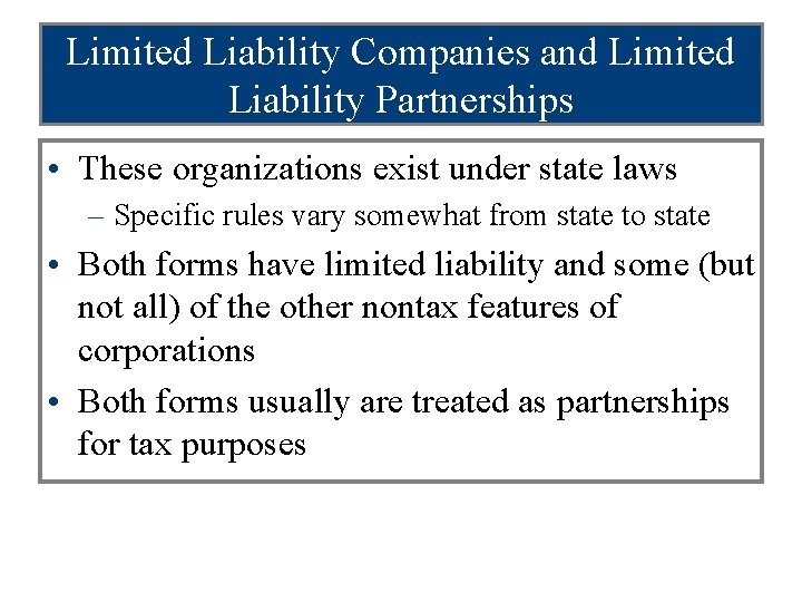 Limited Liability Companies and Limited Liability Partnerships • These organizations exist under state laws