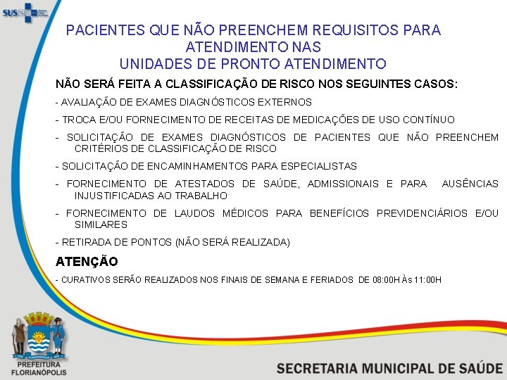 PACIENTES QUE NÃO PREENCHEM REQUISITOS PARA ATENDIMENTO NAS UNIDADES DE PRONTO ATENDIMENTO NÃO SERÁ