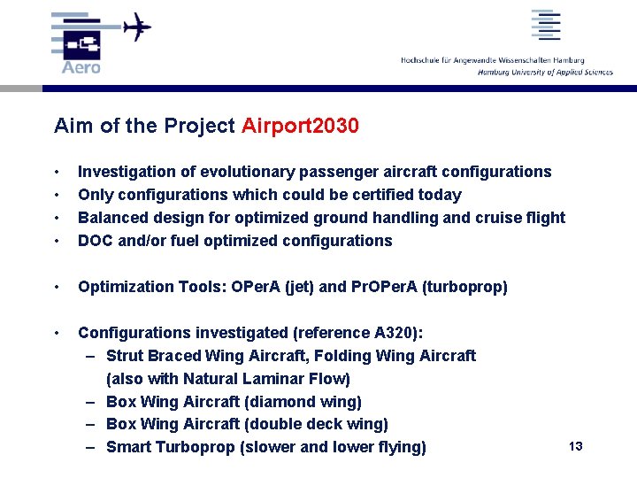 Aim of the Project Airport 2030 • • Investigation of evolutionary passenger aircraft configurations