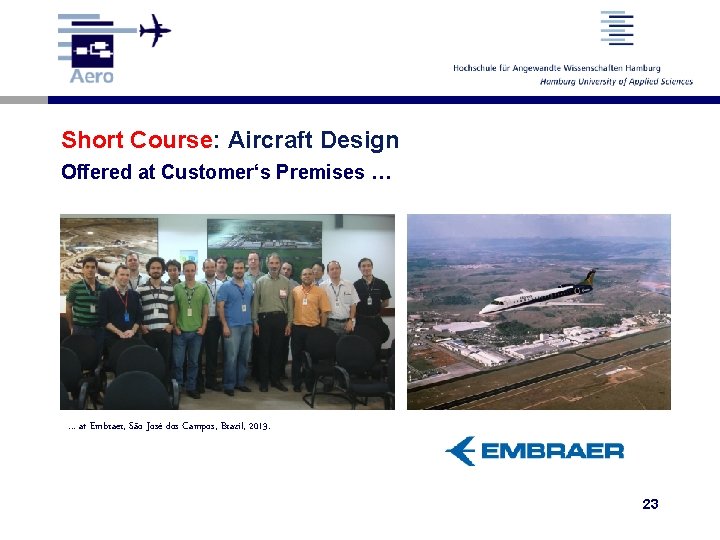 Short Course: Aircraft Design Offered at Customer‘s Premises … … at Embraer, São José