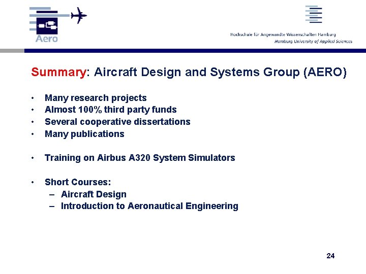 Summary: Aircraft Design and Systems Group (AERO) • • Many research projects Almost 100%